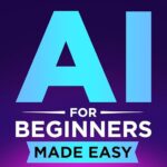 Start Your AI Journey Today: Easy AI Tutorials for Beginners